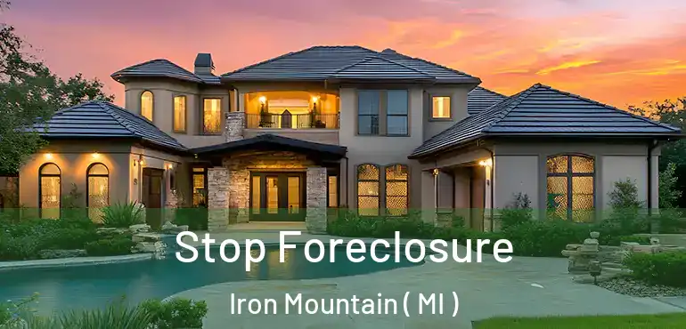 Stop Foreclosure Iron Mountain ( MI )