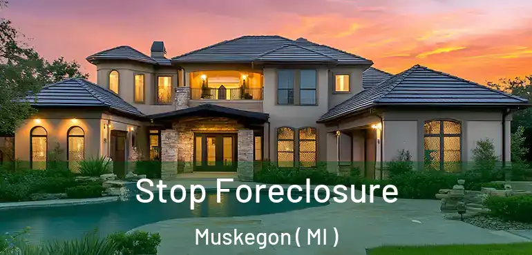 Stop Foreclosure Muskegon ( MI )
