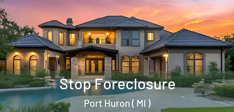 Stop Foreclosure Port Huron ( MI )