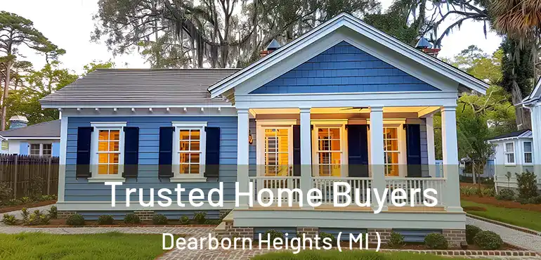  Trusted Home Buyers Dearborn Heights ( MI )