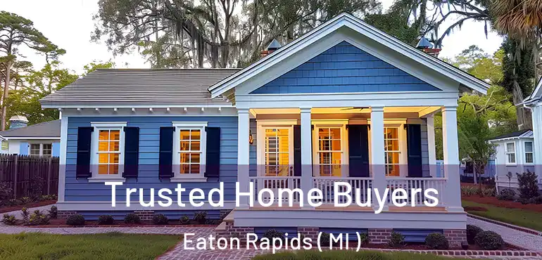  Trusted Home Buyers Eaton Rapids ( MI )