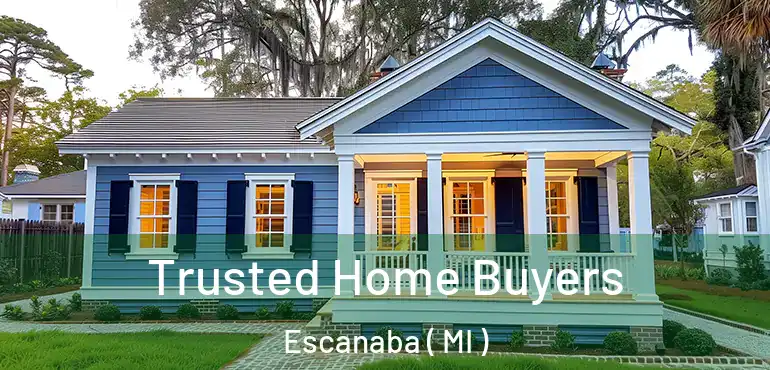  Trusted Home Buyers Escanaba ( MI )