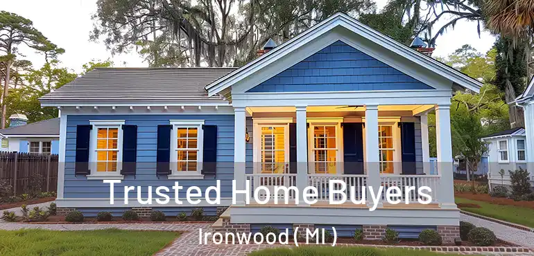  Trusted Home Buyers Ironwood ( MI )