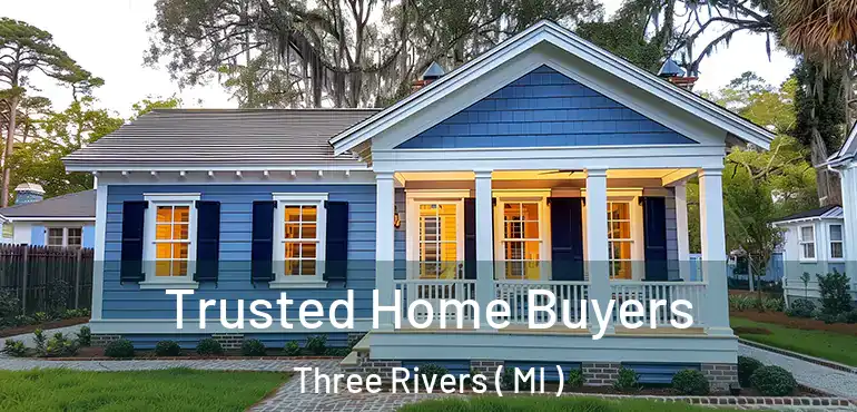  Trusted Home Buyers Three Rivers ( MI )