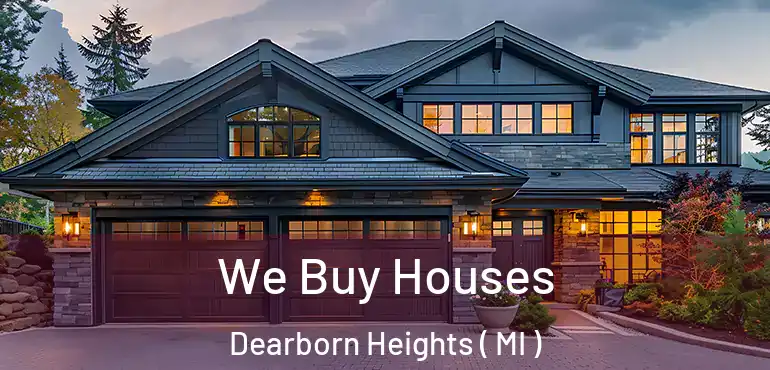  We Buy Houses Dearborn Heights ( MI )