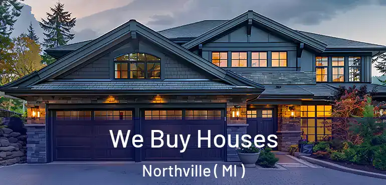  We Buy Houses Northville ( MI )