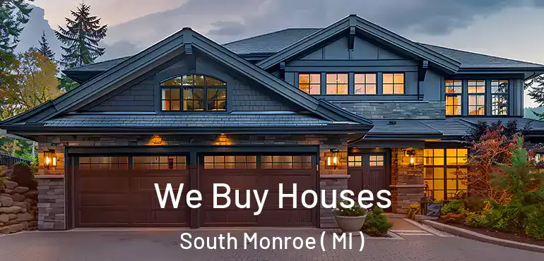  We Buy Houses South Monroe ( MI )