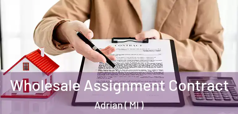  Wholesale Assignment Contract Adrian ( MI )