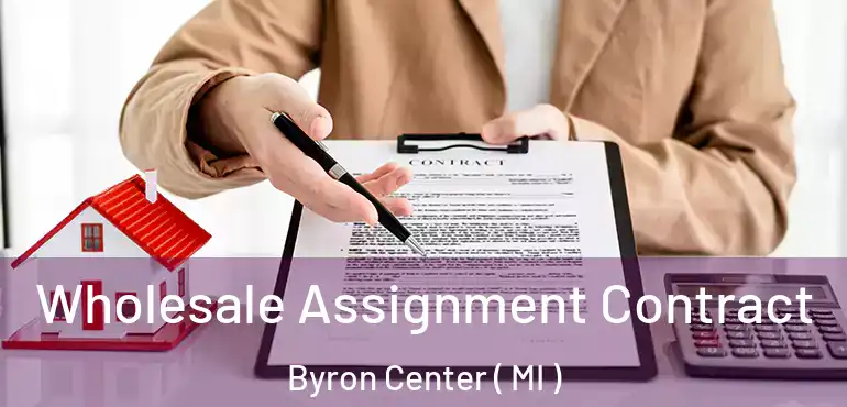  Wholesale Assignment Contract Byron Center ( MI )