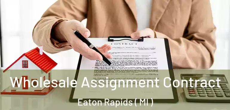  Wholesale Assignment Contract Eaton Rapids ( MI )
