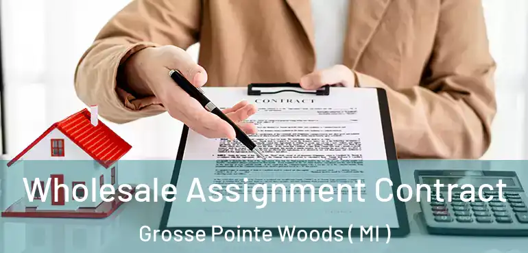  Wholesale Assignment Contract Grosse Pointe Woods ( MI )