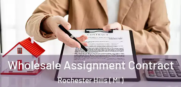  Wholesale Assignment Contract Rochester Hills ( MI )