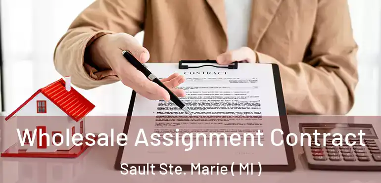  Wholesale Assignment Contract Sault Ste. Marie ( MI )