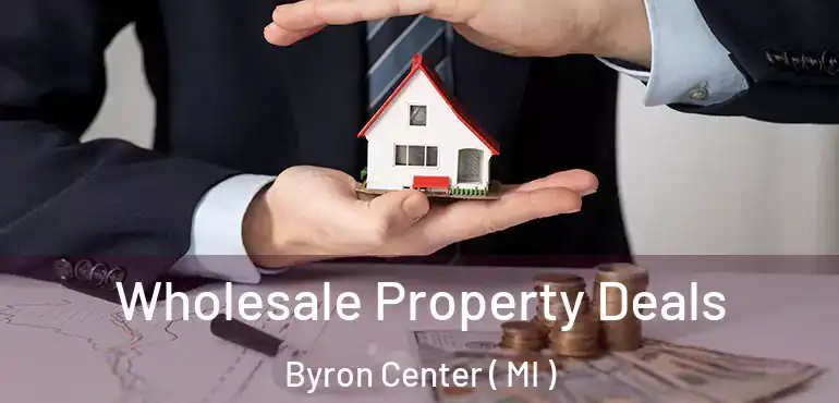  Wholesale Property Deals Byron Center ( MI )