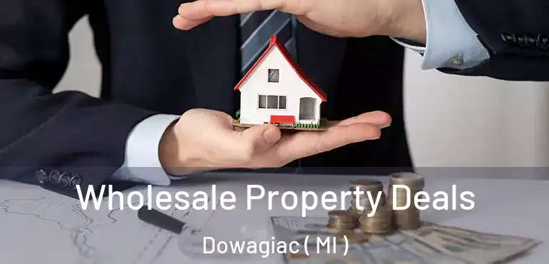  Wholesale Property Deals Dowagiac ( MI )