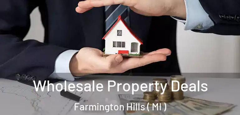  Wholesale Property Deals Farmington Hills ( MI )