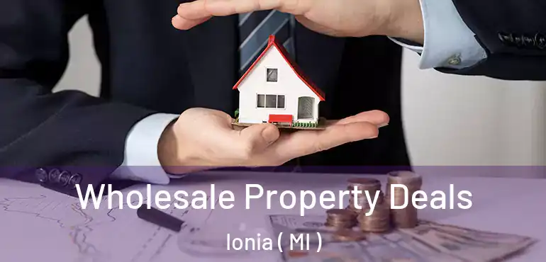  Wholesale Property Deals Ionia ( MI )