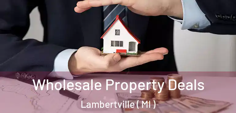  Wholesale Property Deals Lambertville ( MI )