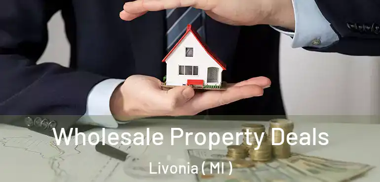  Wholesale Property Deals Livonia ( MI )