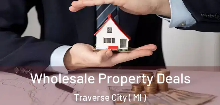  Wholesale Property Deals Traverse City ( MI )