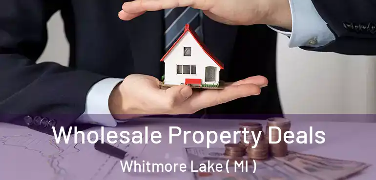  Wholesale Property Deals Whitmore Lake ( MI )