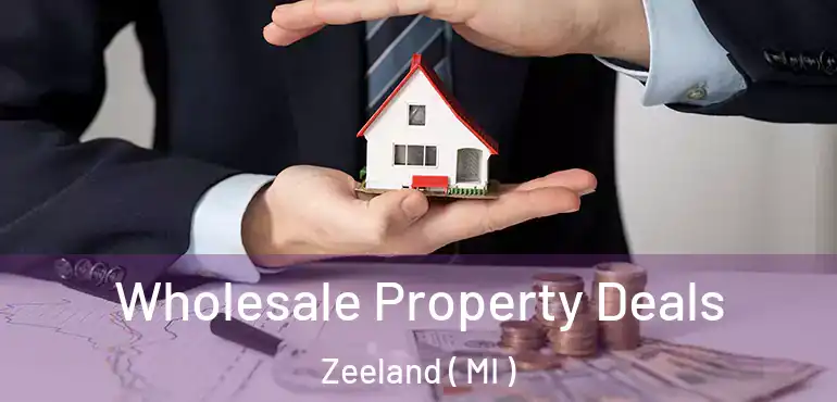  Wholesale Property Deals Zeeland ( MI )