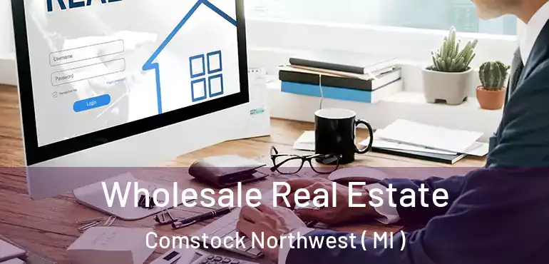  Wholesale Real Estate Comstock Northwest ( MI )