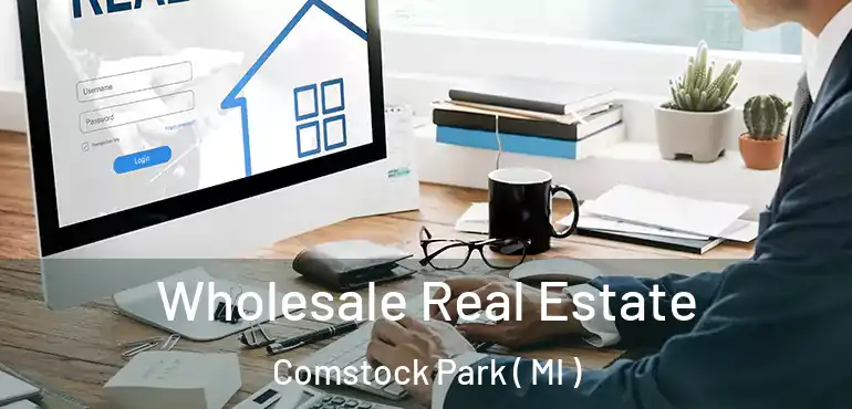  Wholesale Real Estate Comstock Park ( MI )