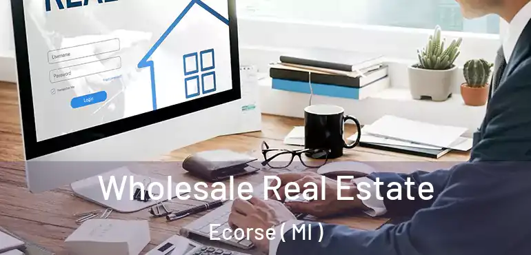  Wholesale Real Estate Ecorse ( MI )