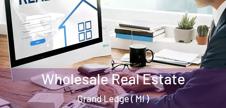  Wholesale Real Estate Grand Ledge ( MI )