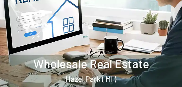 Wholesale Real Estate Hazel Park ( MI )