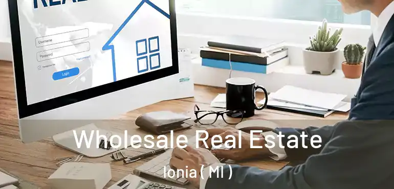  Wholesale Real Estate Ionia ( MI )
