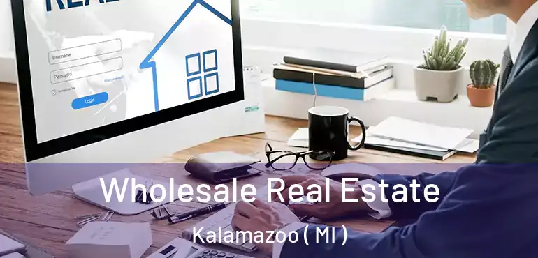 Wholesale Real Estate Kalamazoo ( MI )