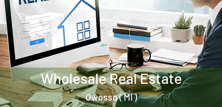 Wholesale Real Estate Owosso ( MI )