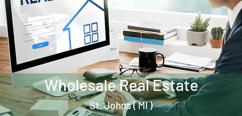  Wholesale Real Estate St. Johns ( MI )