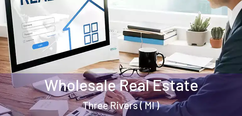  Wholesale Real Estate Three Rivers ( MI )