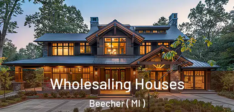  Wholesaling Houses Beecher ( MI )