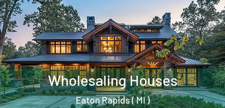  Wholesaling Houses Eaton Rapids ( MI )