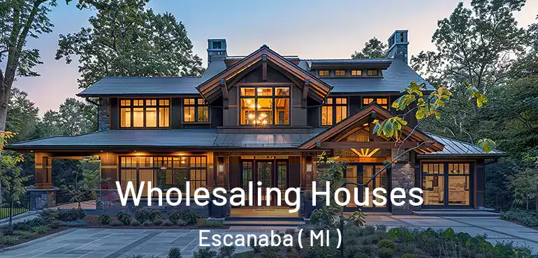  Wholesaling Houses Escanaba ( MI )