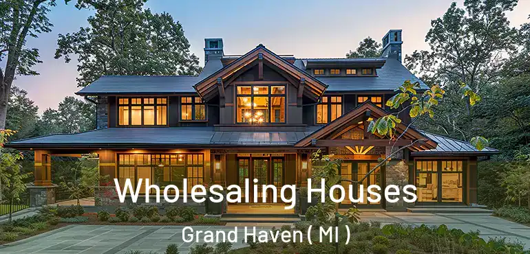  Wholesaling Houses Grand Haven ( MI )