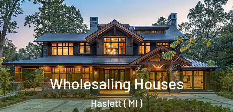  Wholesaling Houses Haslett ( MI )