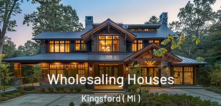  Wholesaling Houses Kingsford ( MI )
