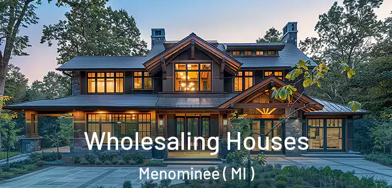 Wholesaling Houses Menominee ( MI )