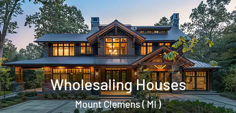  Wholesaling Houses Mount Clemens ( MI )
