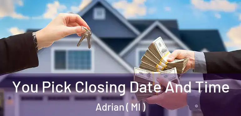  You Pick Closing Date And Time Adrian ( MI )