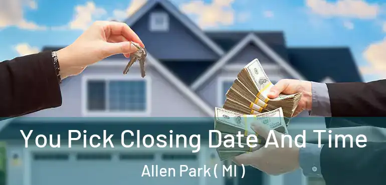  You Pick Closing Date And Time Allen Park ( MI )