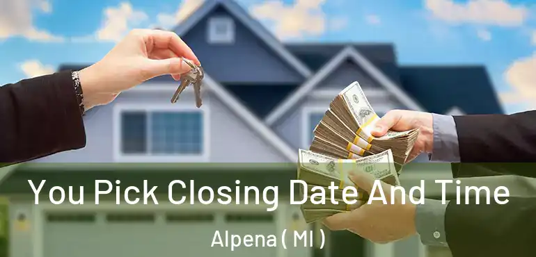  You Pick Closing Date And Time Alpena ( MI )