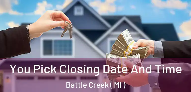  You Pick Closing Date And Time Battle Creek ( MI )