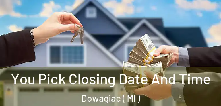  You Pick Closing Date And Time Dowagiac ( MI )