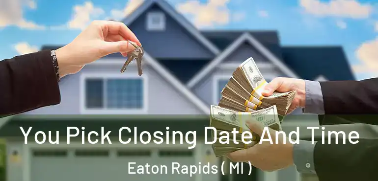  You Pick Closing Date And Time Eaton Rapids ( MI )